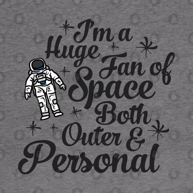 Im a Huge Fan Of Space Both Outer and Personal by Zen Cosmos Official